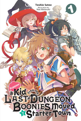 Suppose a Kid from the Last Dungeon Boonies Moved to a Starter Town vol 01 (Novel)